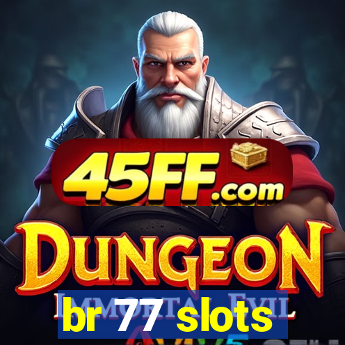 br 77 slots